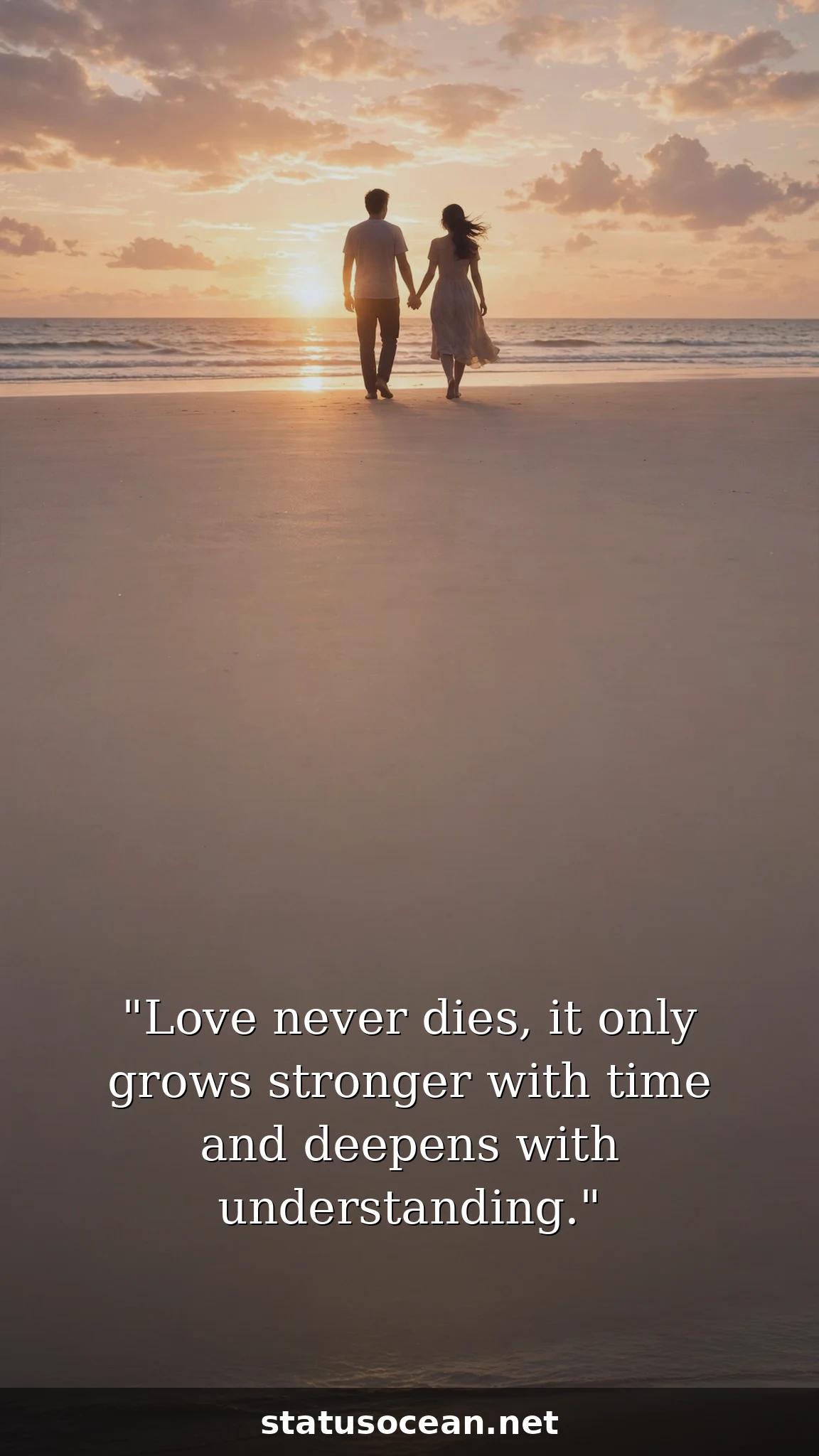 Love never dies, it only grows stronger with time and deepens with understanding.