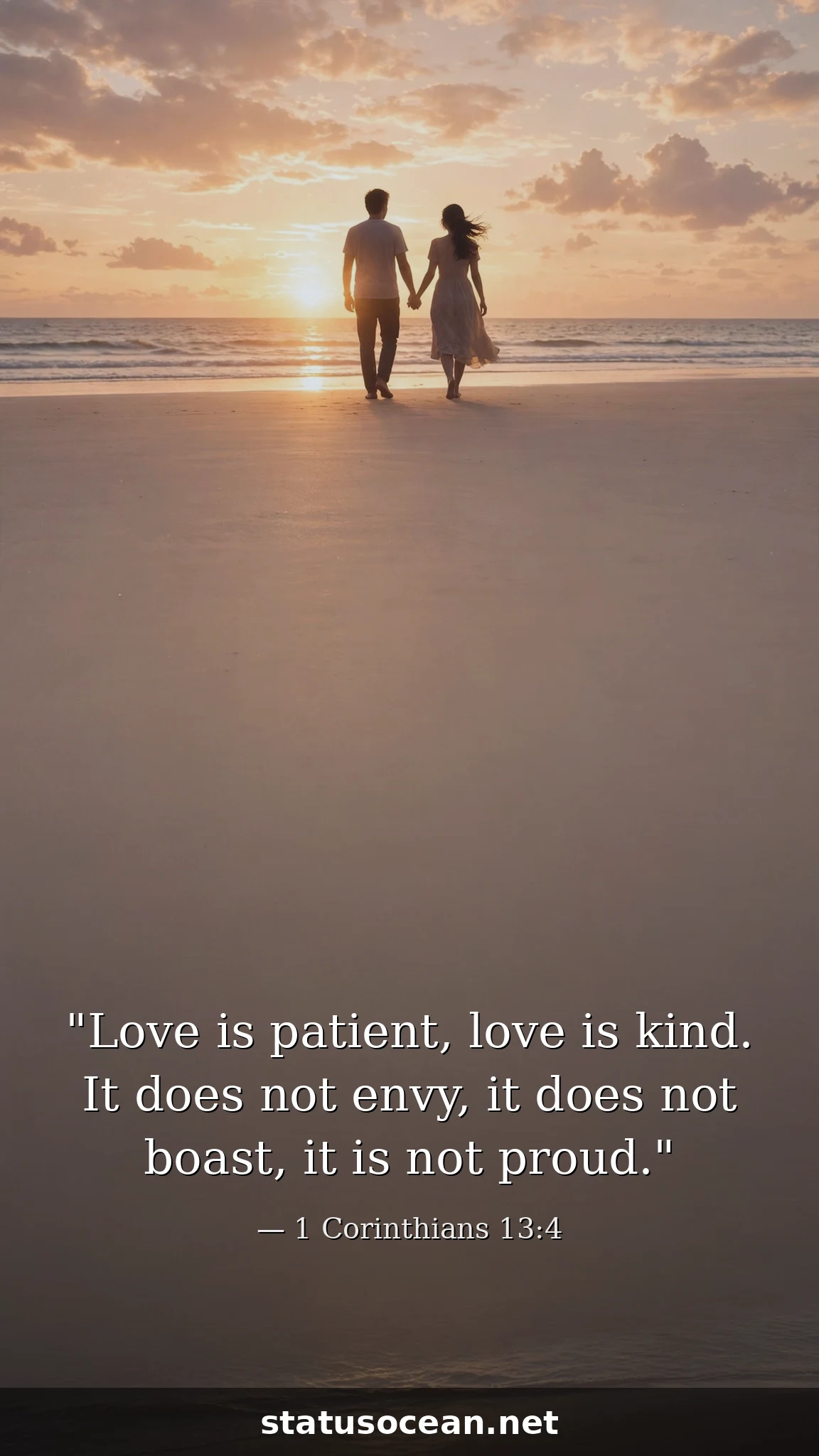 Love is patient, love is kind. It does not envy, it does not boast, it is not proud.