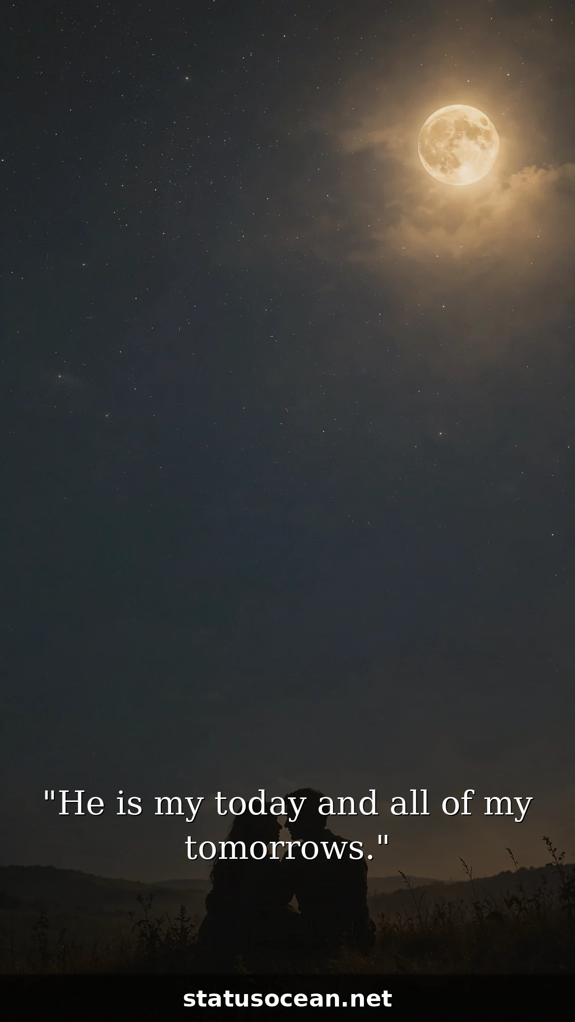 He is my today and all of my tomorrows.