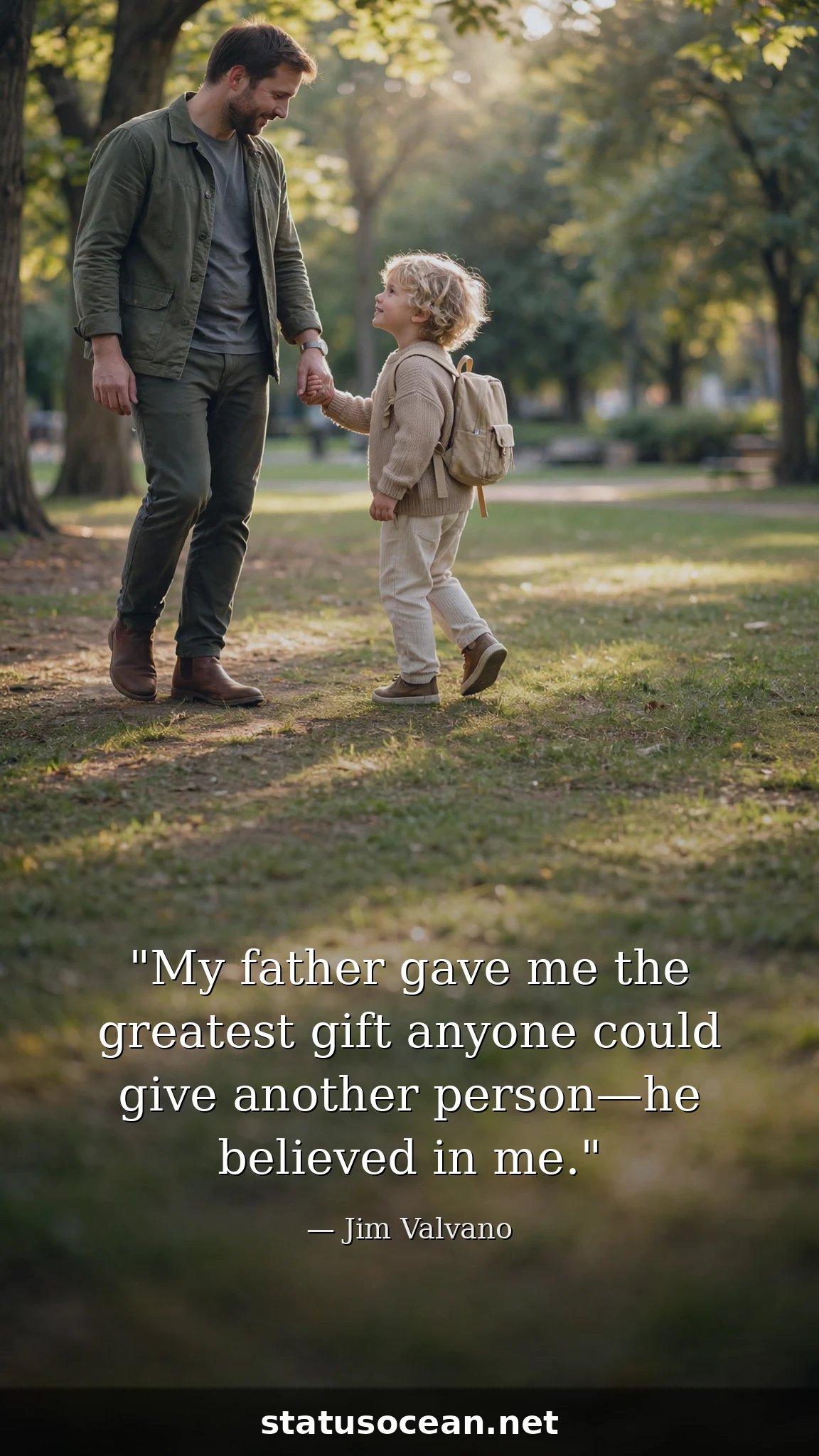My father gave me the greatest gift anyone could give another person—he believed in me.