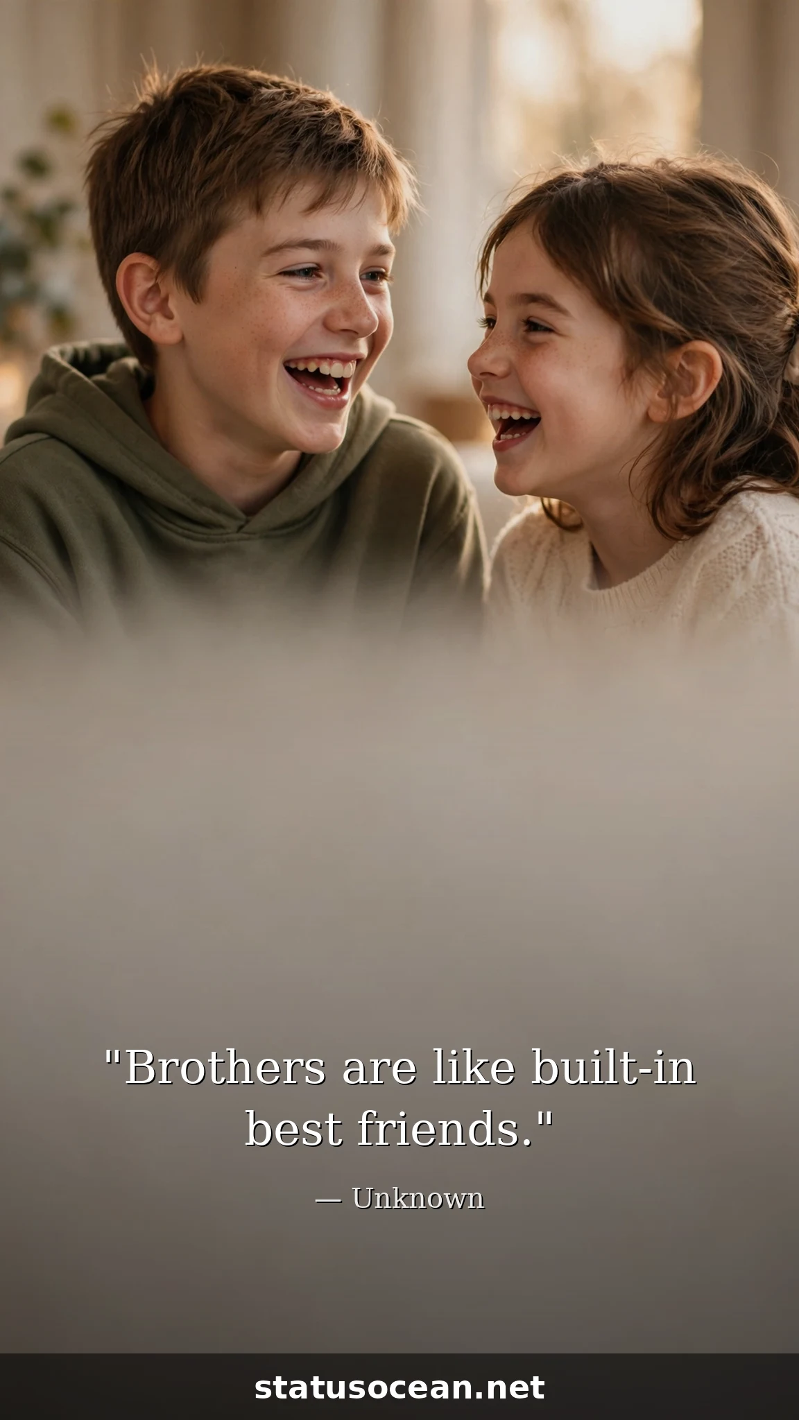 Brothers are like built-in best friends.