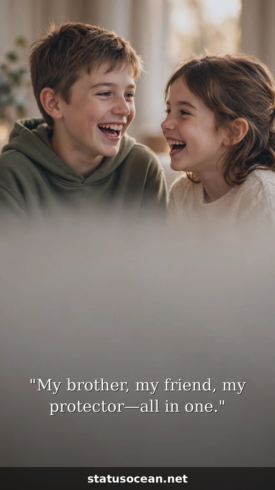 My brother, my friend, my protector—all in one.