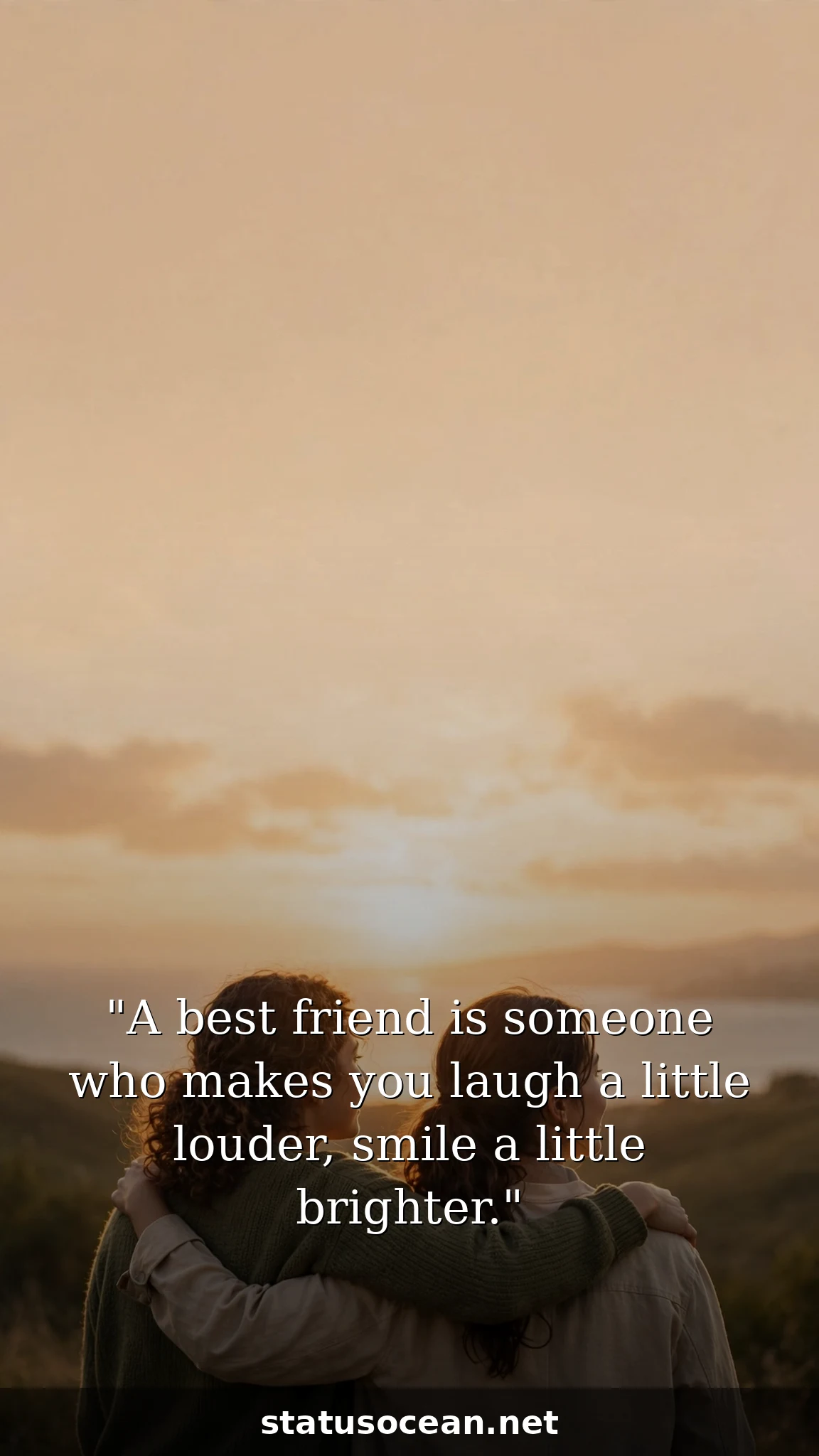 A best friend is someone who makes you laugh a little louder, smile a little brighter.