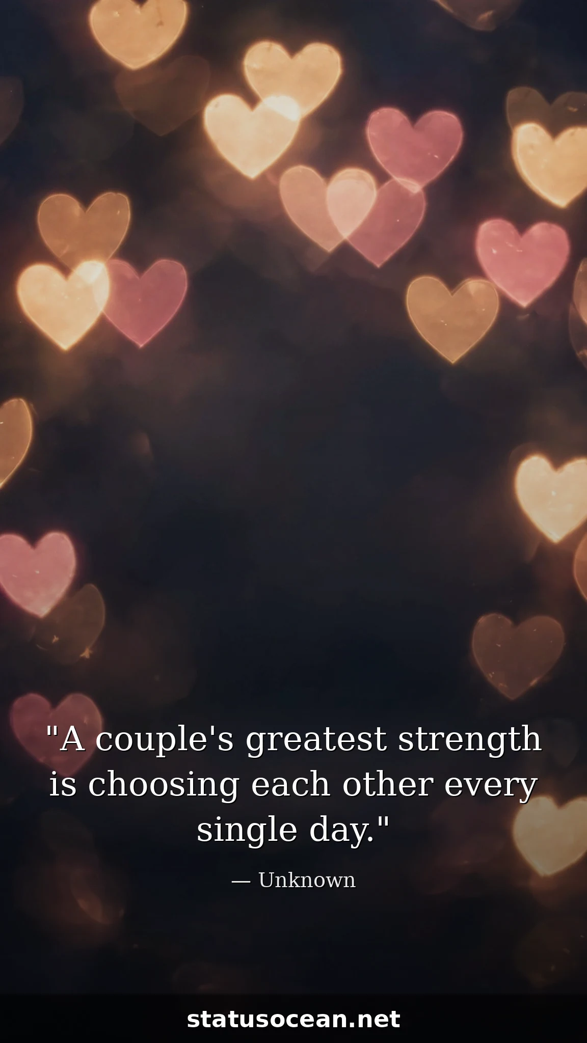 A couple's greatest strength is choosing each other every single day.