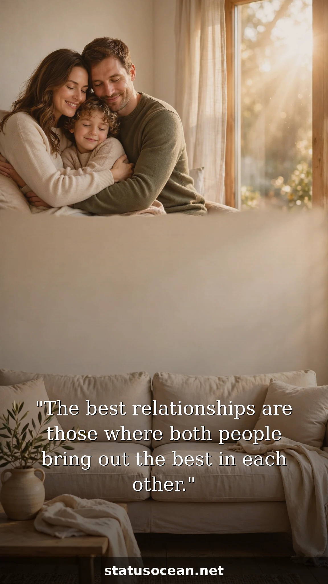 The best relationships are those where both people bring out the best in each other.