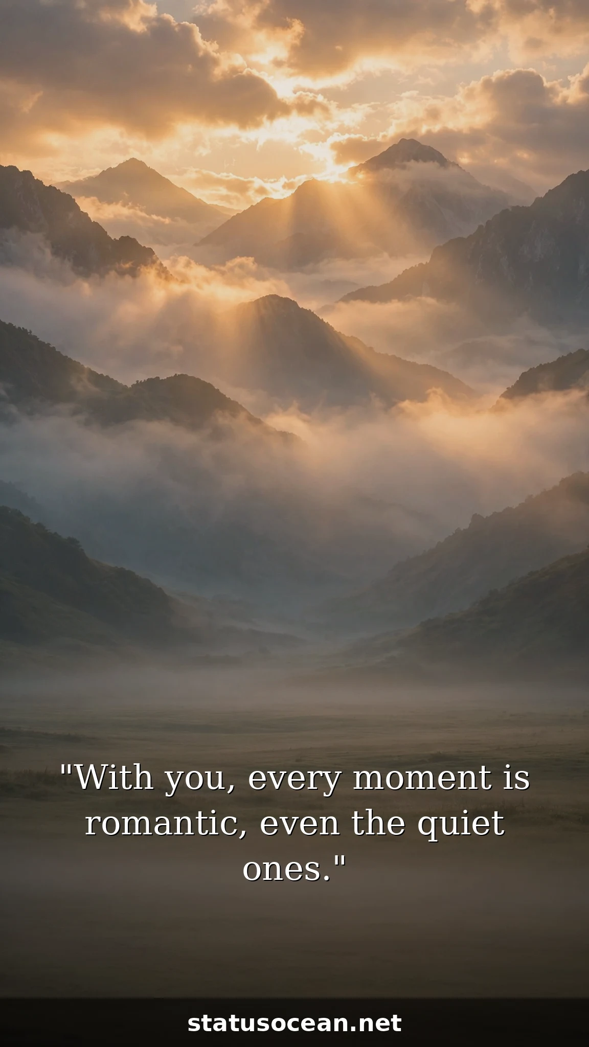 With you, every moment is romantic, even the quiet ones.