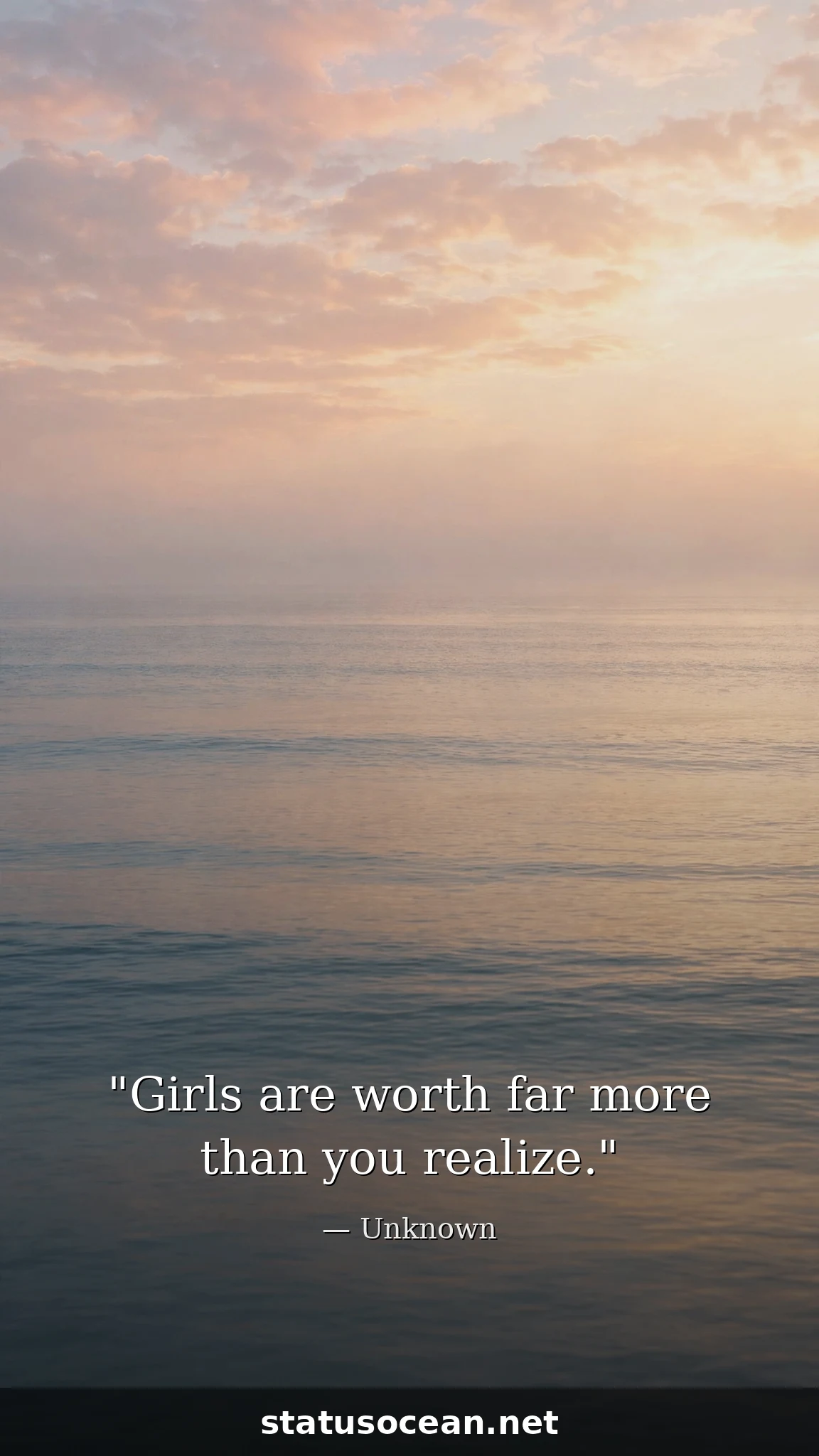 Girls are worth far more than you realize.