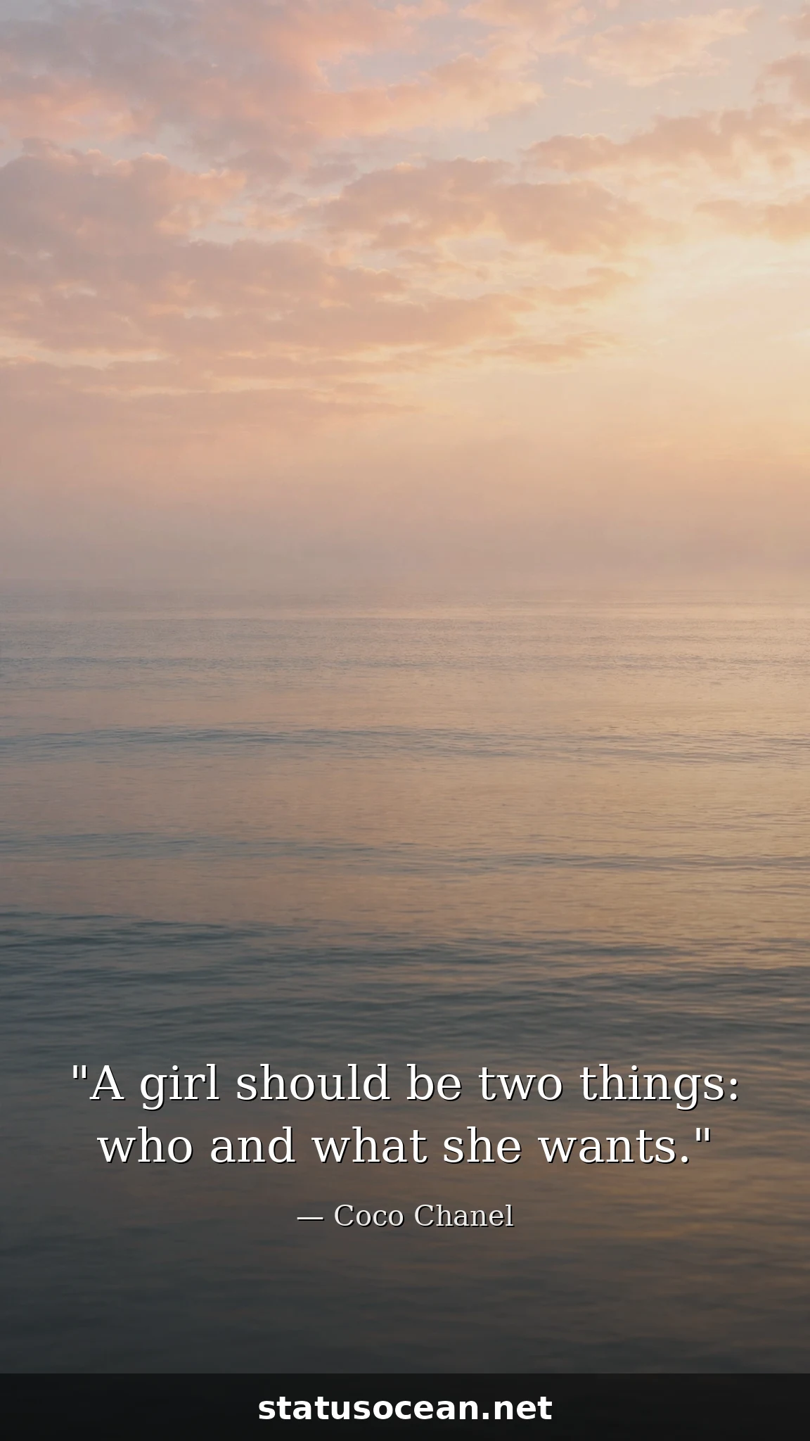 A girl should be two things: who and what she wants.