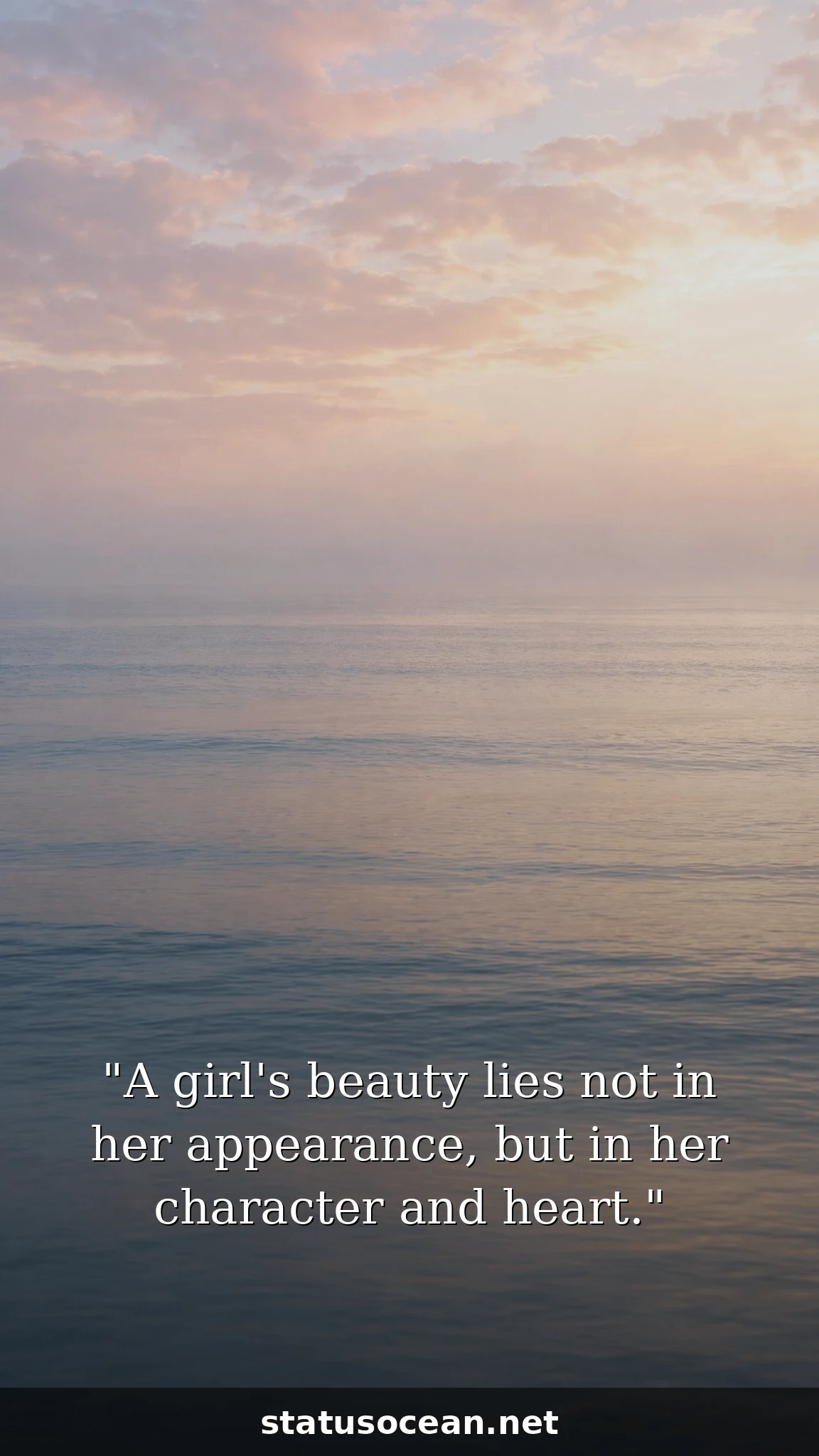 A girl's beauty lies not in her appearance, but in her character and heart.