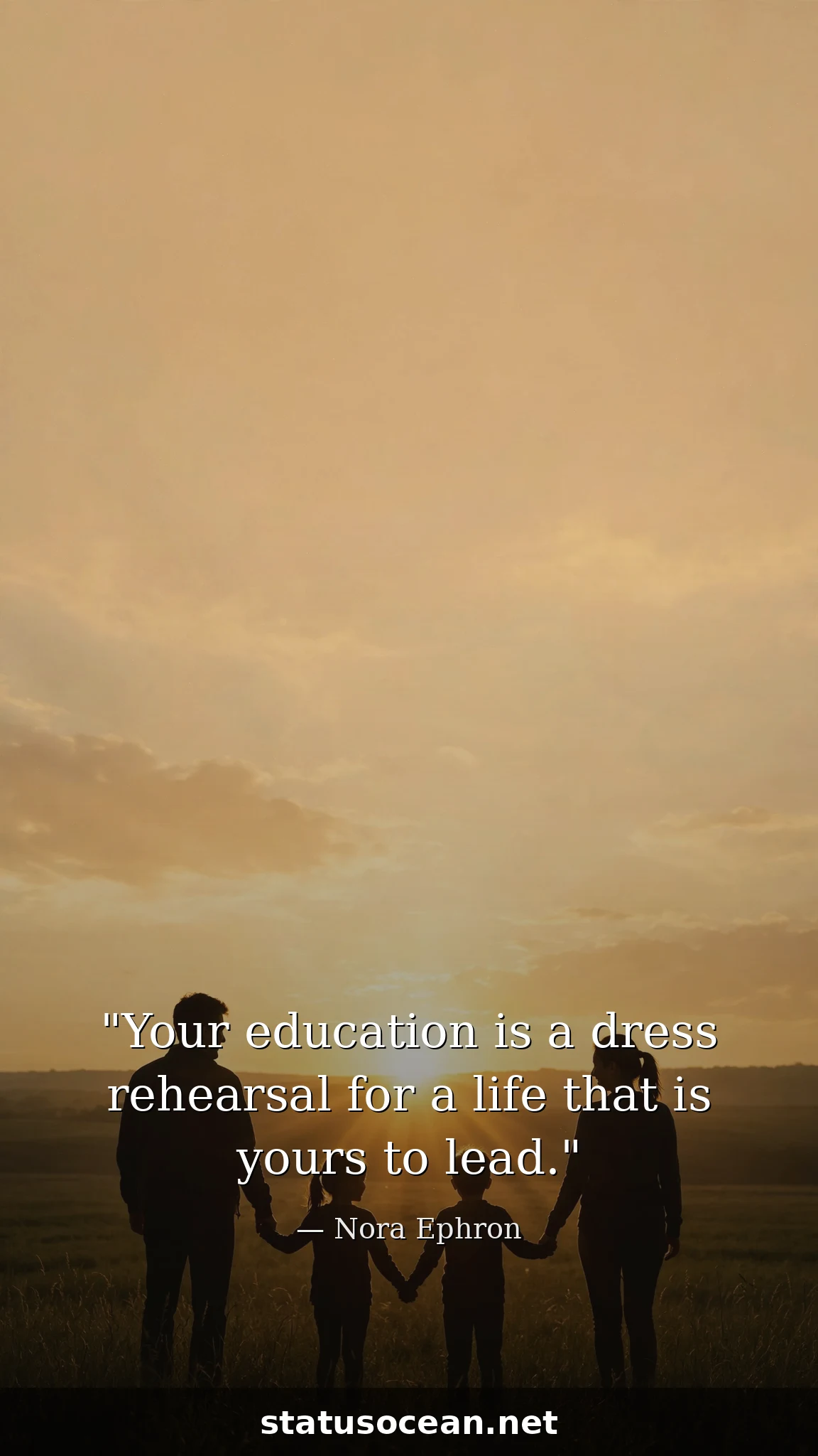 Your education is a dress rehearsal for a life that is yours to lead.