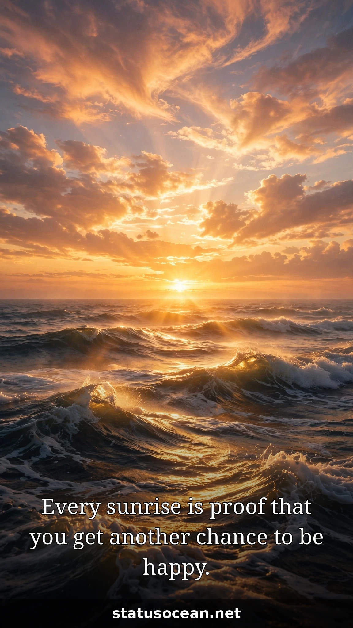 Every sunrise is proof that you get another chance to be happy.