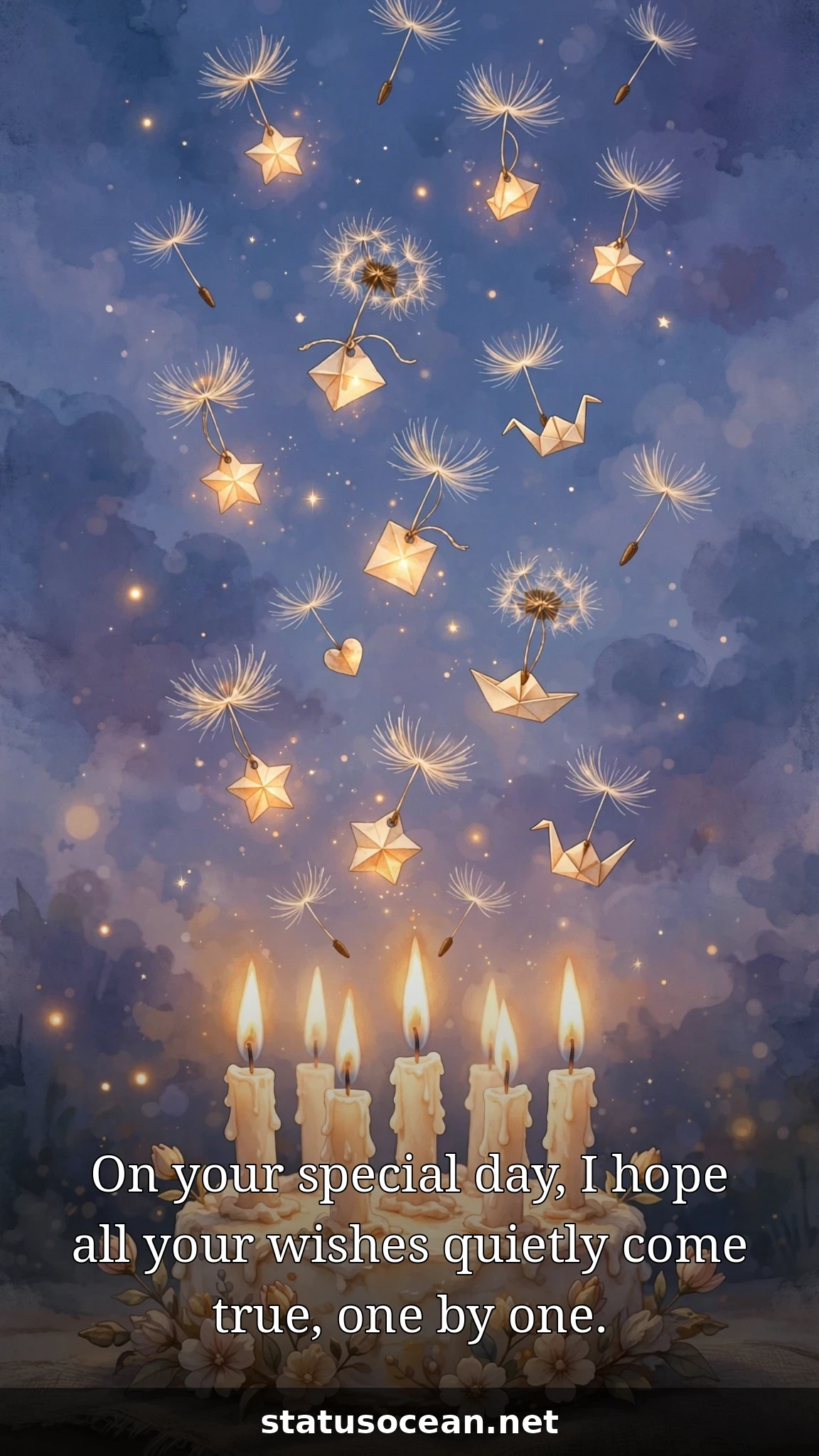On your special day, I hope all your wishes quietly come true, one by one.